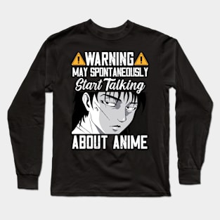 Warning May Spontaneously Start Talking About Anime Long Sleeve T-Shirt